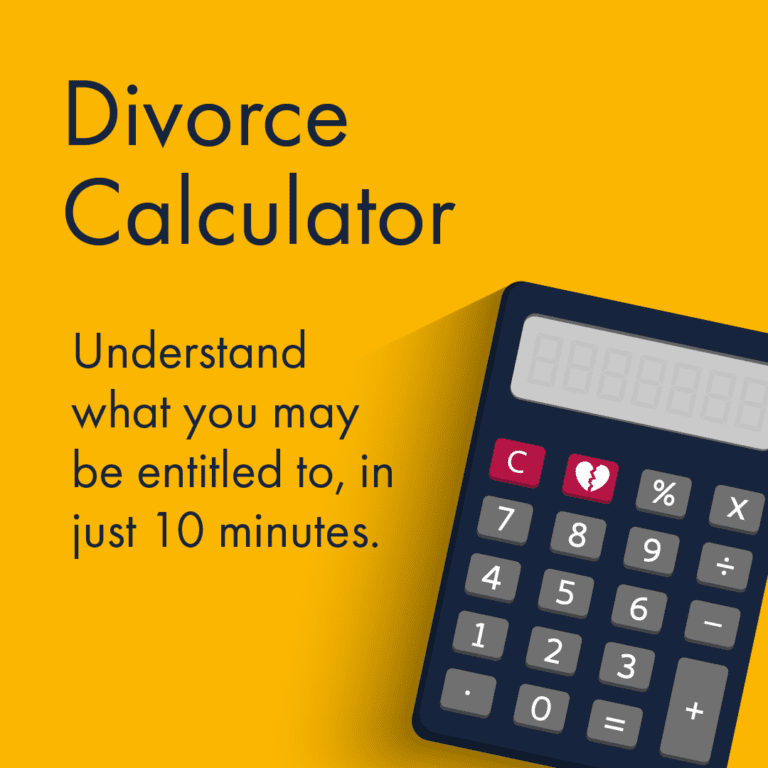 Divorce calculator. Understand what you may be entitled to, in just 10 minutes.